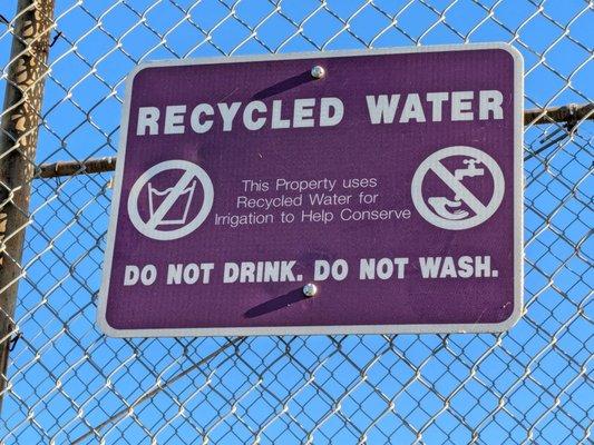 Recycled water. Do not drink!