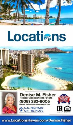 www.LocationsHawaii.com/Denise.Fisher
Supporting our US Troops.