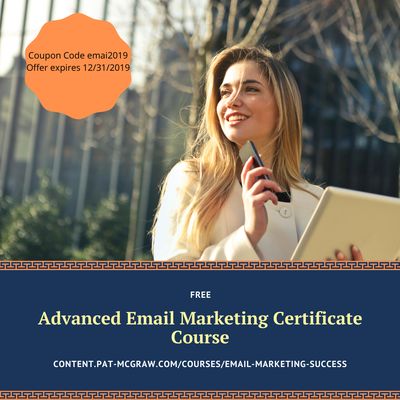 Go to content.pat-mcgraw.com/courses/email-marketing-success 
 
 Use coupon code: email2019
 Offer expires12/31/2019