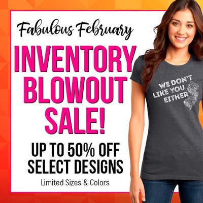 Fabulous February Inventory Blowout Sale! Happening now until 2/29/20.