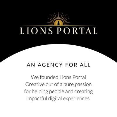 We founded Lions Portal Creative out of a pure passion for helping people and creating impactful digital experiences.