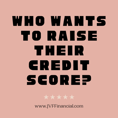 Who wants to raise their credit score?