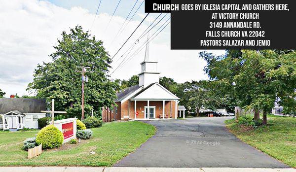 Iglesia Capital Church
 3149 Annandale Rd
 Falls Church, VA 
 
 Pastors: Luis Salazar and Marco Jemio