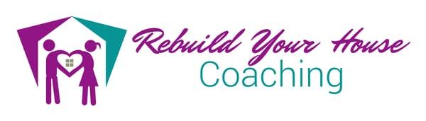 Rebuild Your House Coaching