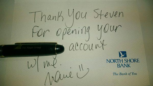 After my wonderful service, I opened an account. A personal thank you card from the branch manager just reaffirms it.