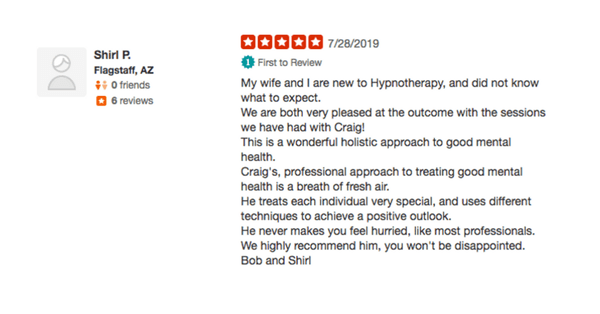 5 Star Yelp Review from Shirl and Bob. "Craig's professional approach to treating good mental health is a breath of fresh air."