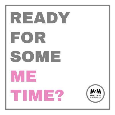 Ready for some "Me Time"?