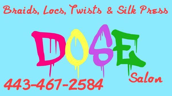 Dose hair salon, where we specialize in Braids, locs, twists, and silk Press straightening.