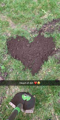 this was an accident, but i guess landscapers really do have a heart of dirt! Let us help you with your top soil/seeding job today!