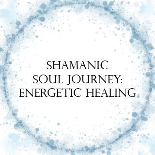 Shamanic Soul Healing: Soul Retrieval