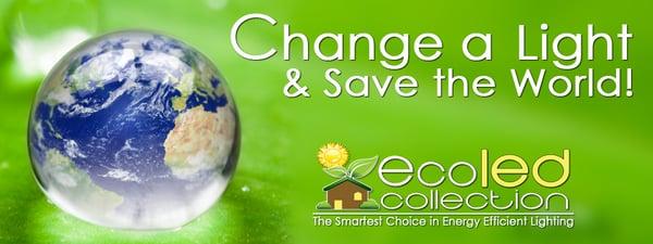 Change A Light & Save The World! Ask us how.