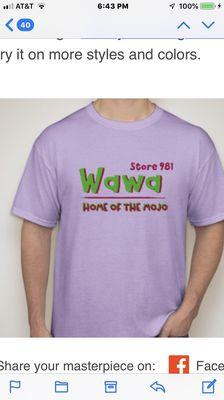 Wawa.      We need 54 of these t shirts made.   Contact   Craig GM Wawa 981