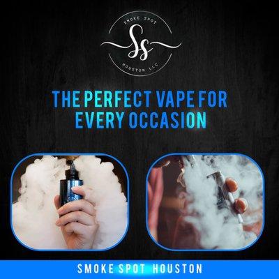 the perfect vape for every occasion,
get your favorite vapes at smoke spot houston for your special occasions.