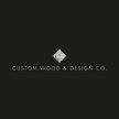 Custom Wood & Design