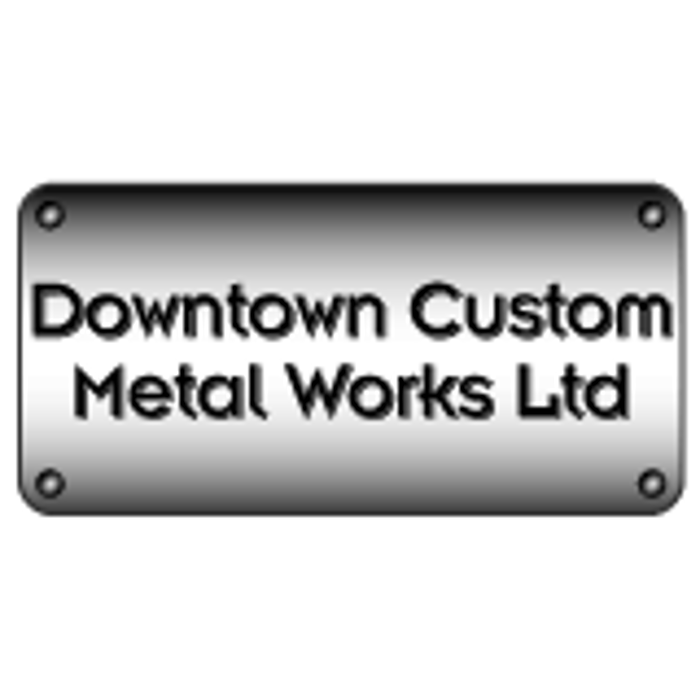 Downtown Custom Metal Works Ltd